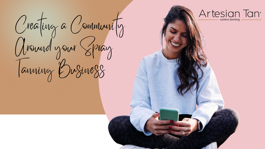 Creating a Community Around Your Spray Tanning Business
