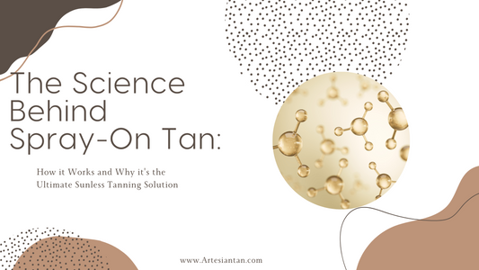 The Science Behind Spray-On Tan: How it Works and Why it's the Ultimate Sunless Tanning Solution