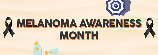 Melanoma Awareness Month -  Tan Safely