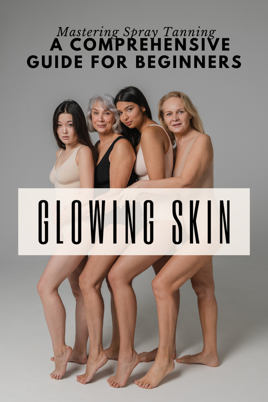 Mastering Spray Tanning: A Comprehensive Guide for Beginners